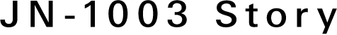 JN-1003 Story
